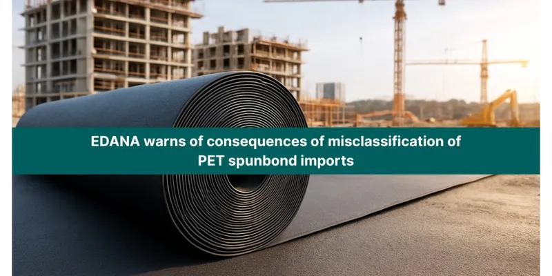 EDANA Warns on Misclassification of PET Spunbond Imports in EU